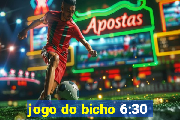 jogo do bicho 6:30